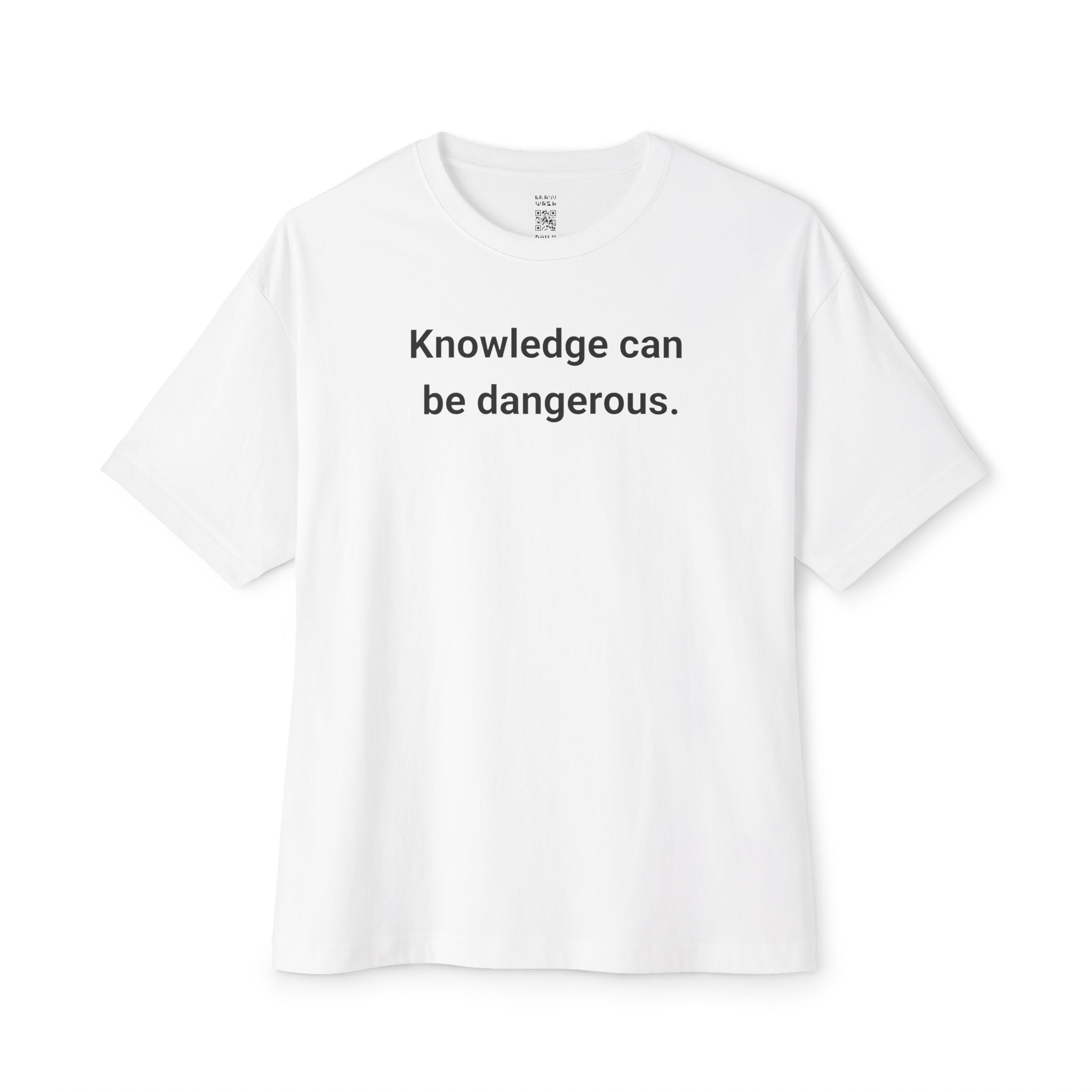 Knowledge Can Be Dangerous Oversized Tee