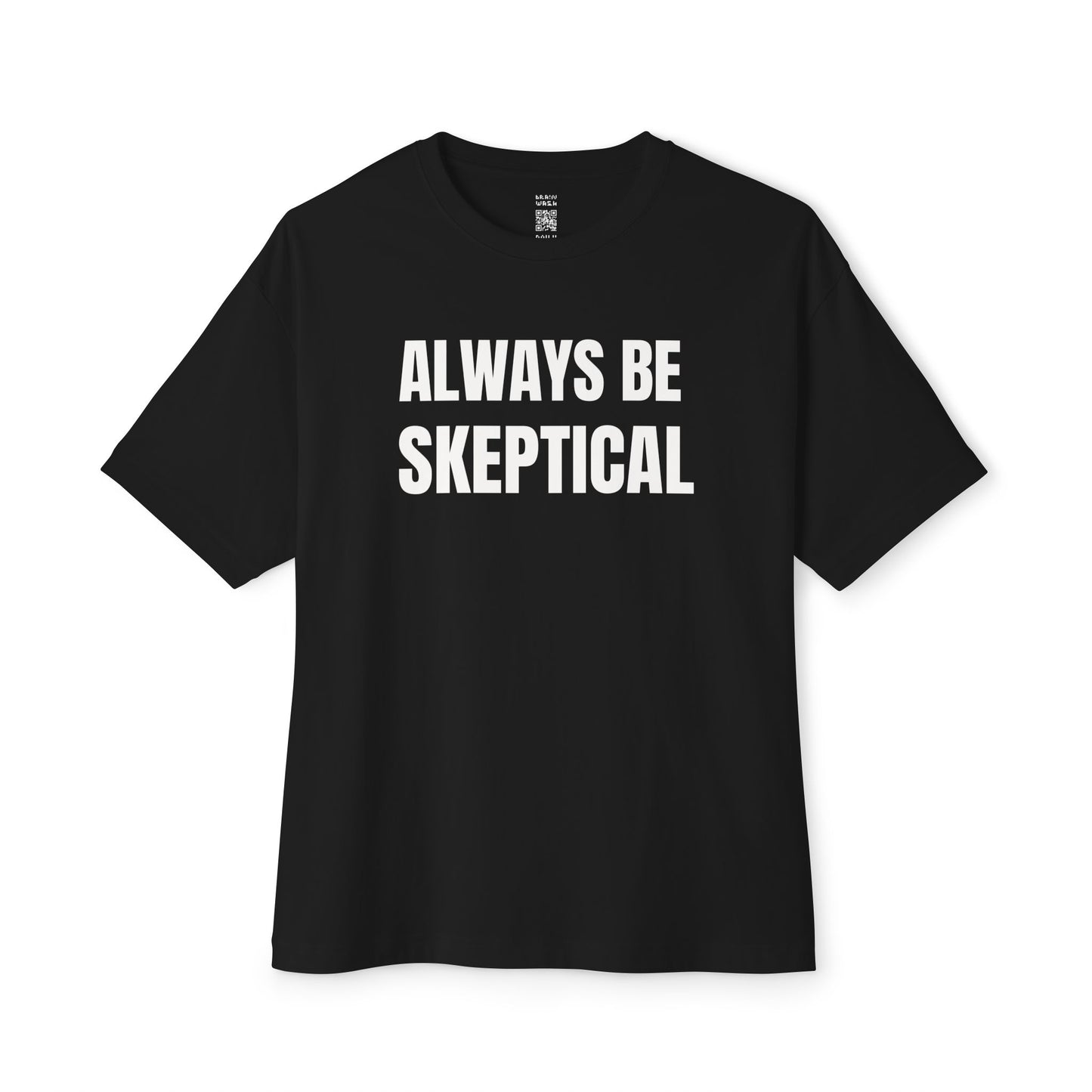 Always Be Skeptical Oversized Tee