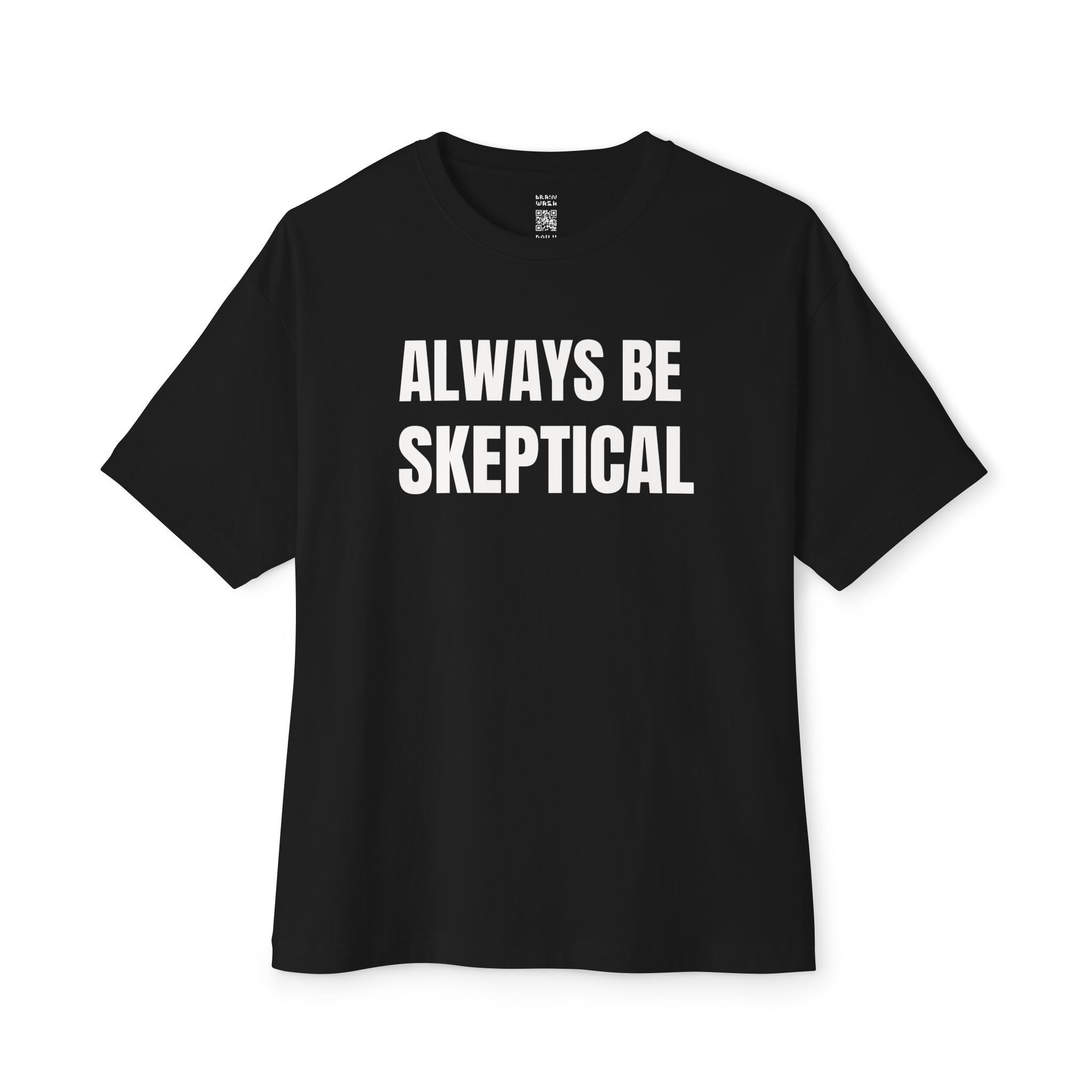 Always Be Skeptical Oversized Tee