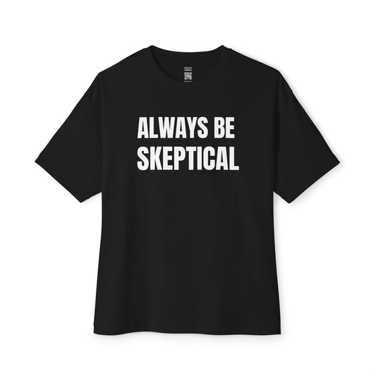 Always Be Skeptical Oversized Tee