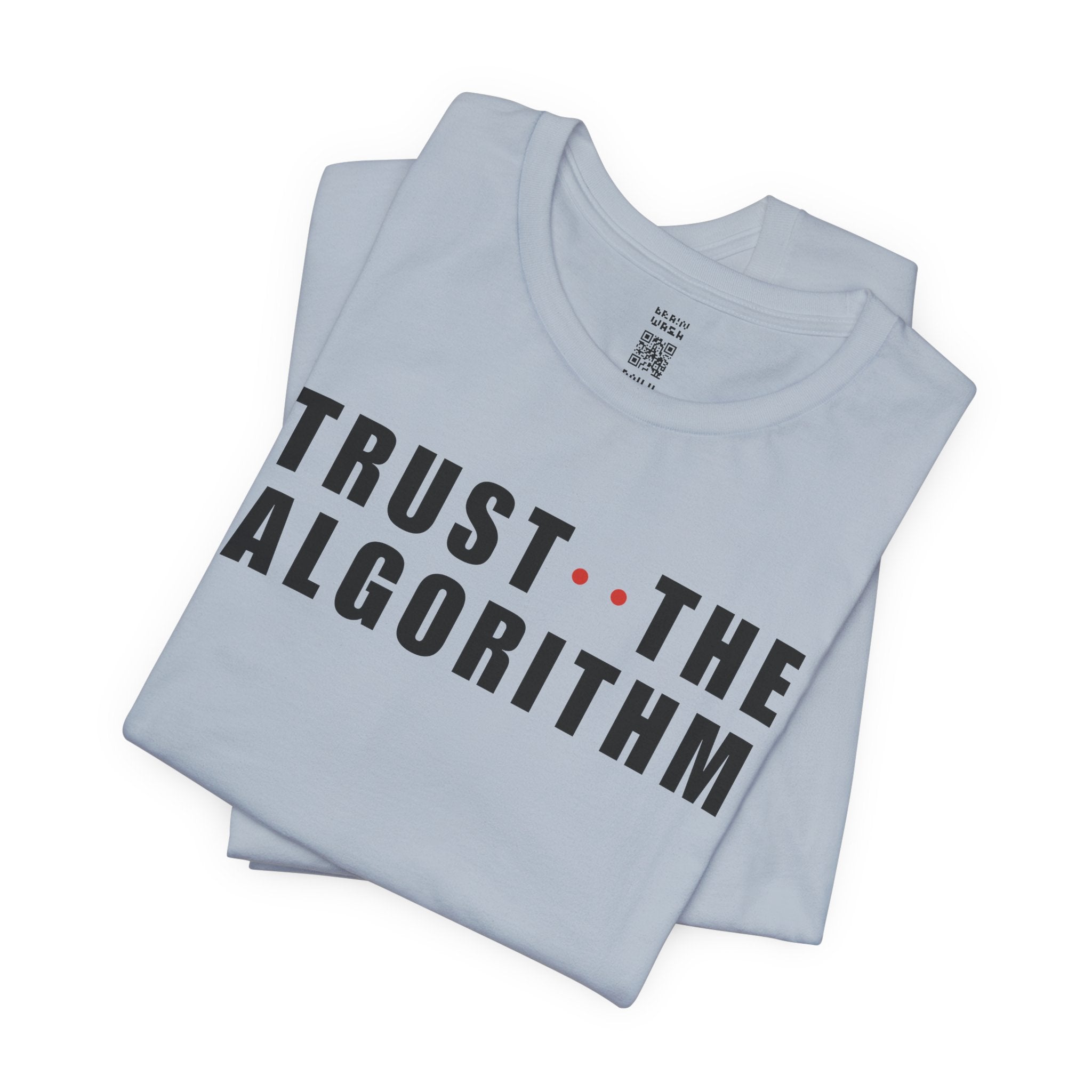 Trust The Algorithm T-Shirt