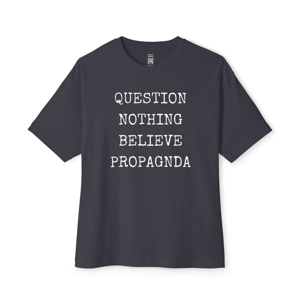 Question Nothing Believe PROPAGNDA Oversized Tee