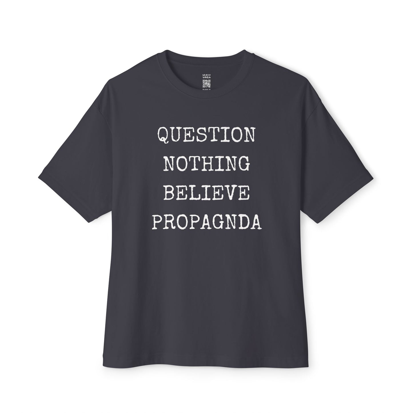 Question Nothing Believe PROPAGNDA Oversized Tee