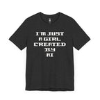 I’m Just A Girl Created By AI T-Shirt