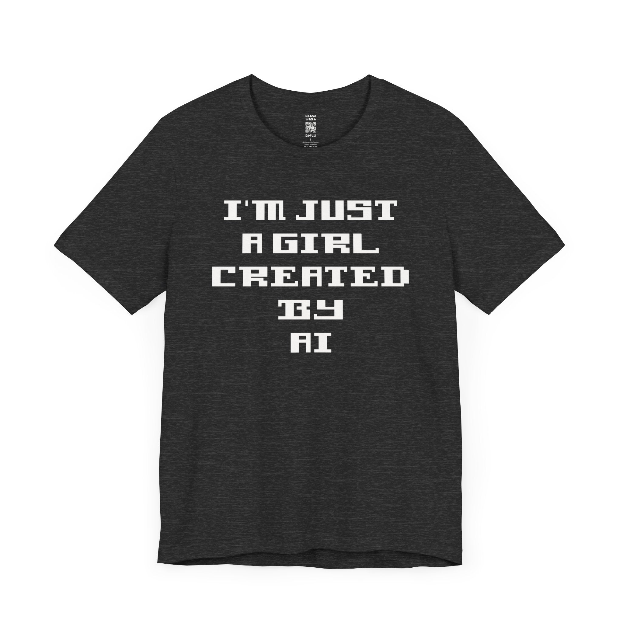 I’m Just A Girl Created By AI T-Shirt