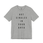 Hot Singles In Your Area T-Shirt