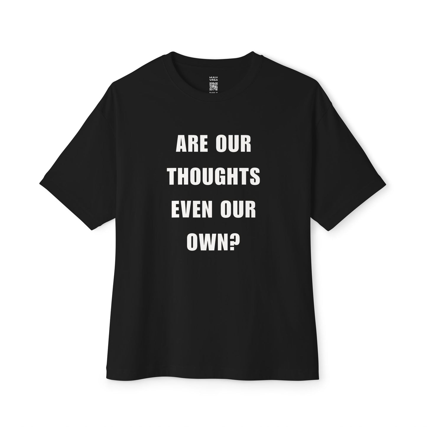 Are Our Thoughts Even Our Own Oversized Tee