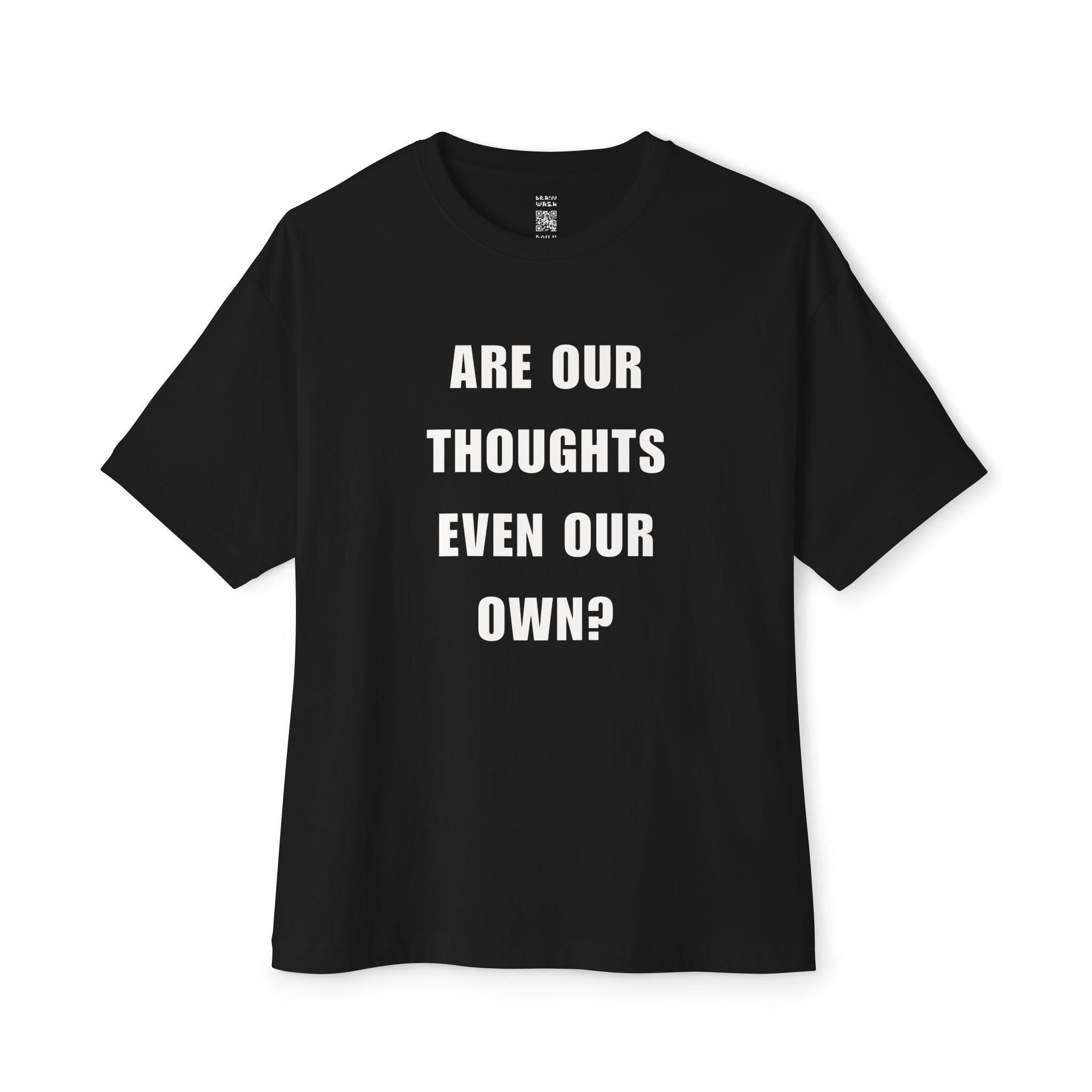Are Our Thoughts Even Our Own Oversized Tee