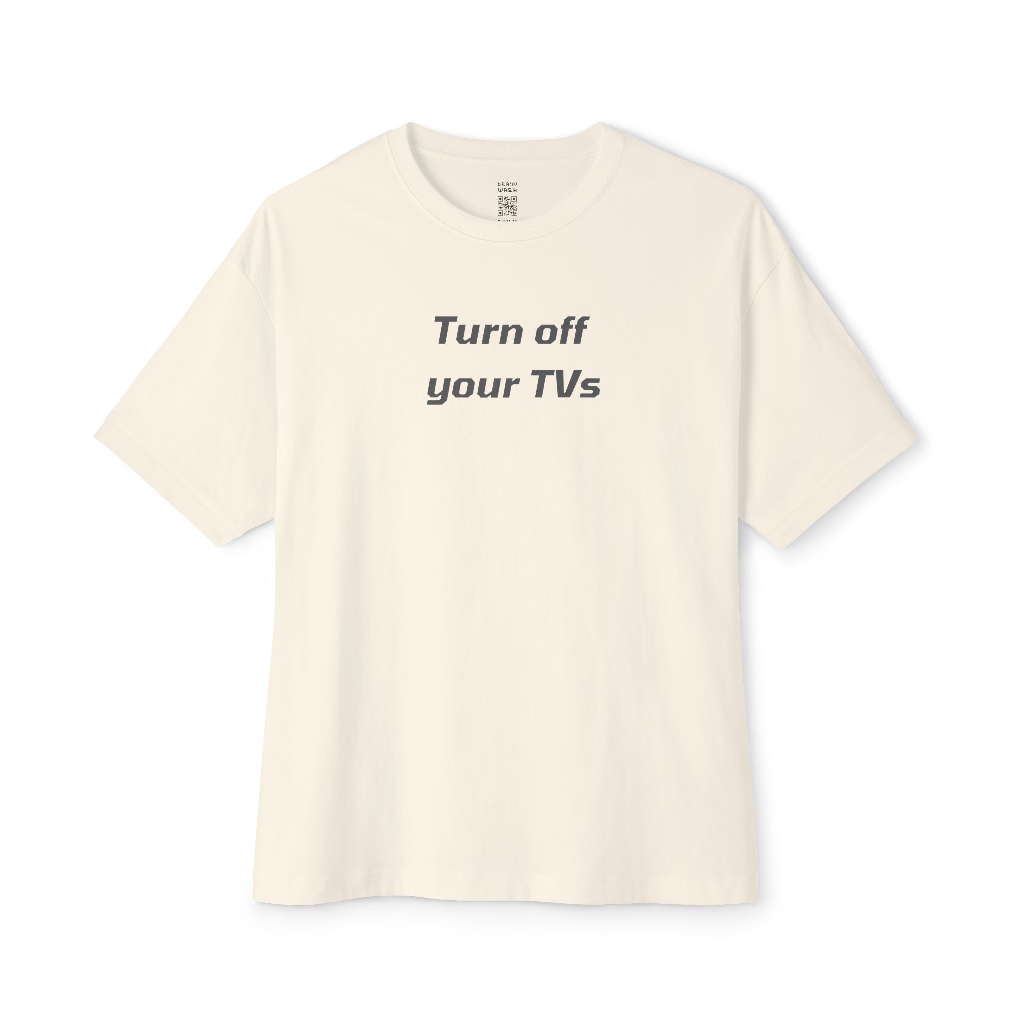 Turn Off Your TVs Oversized Tee