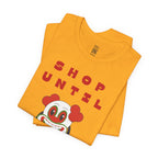 Shop Until You Drop Tee