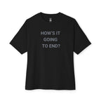 How’s It Going To End Oversized Tee