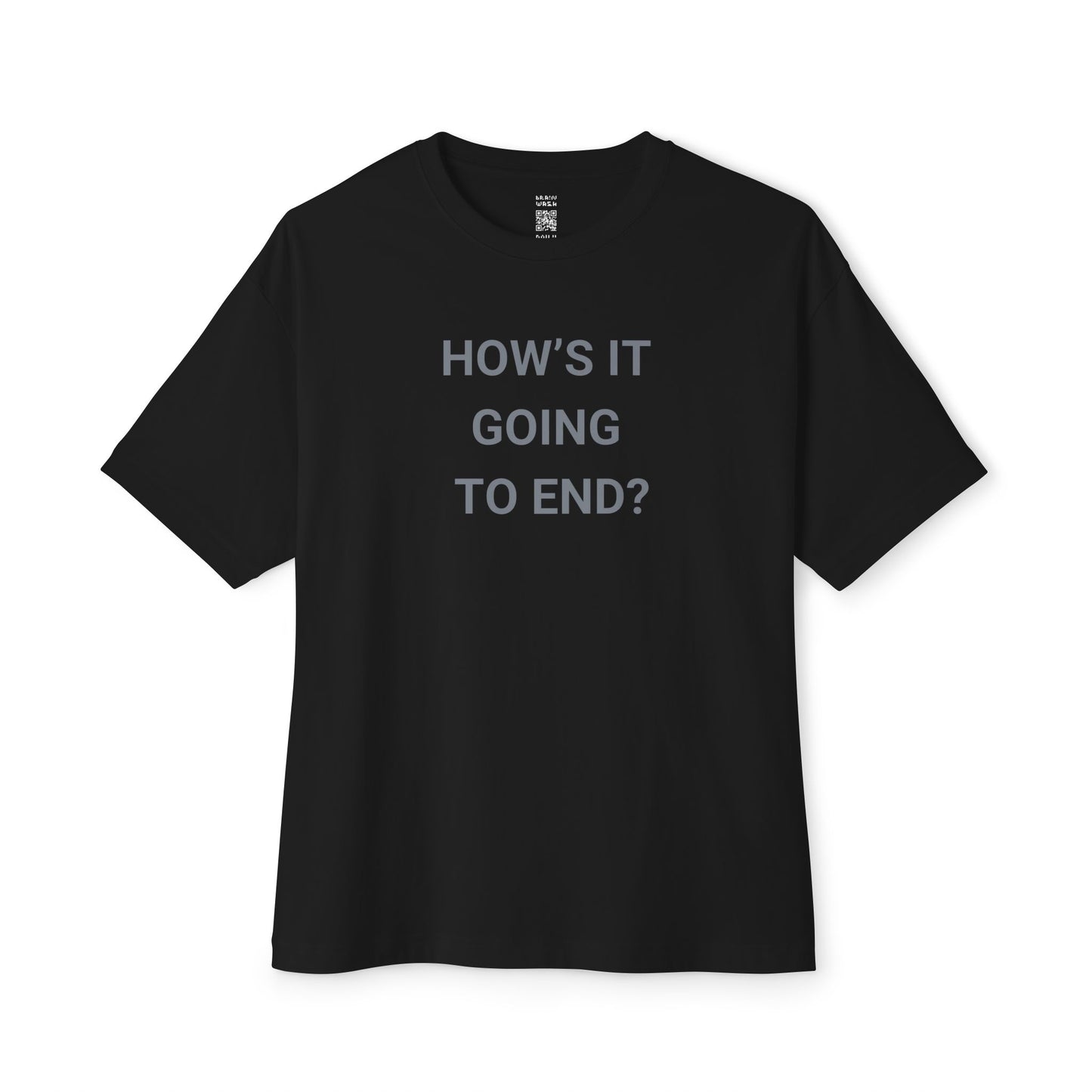 How’s It Going To End Oversized Tee