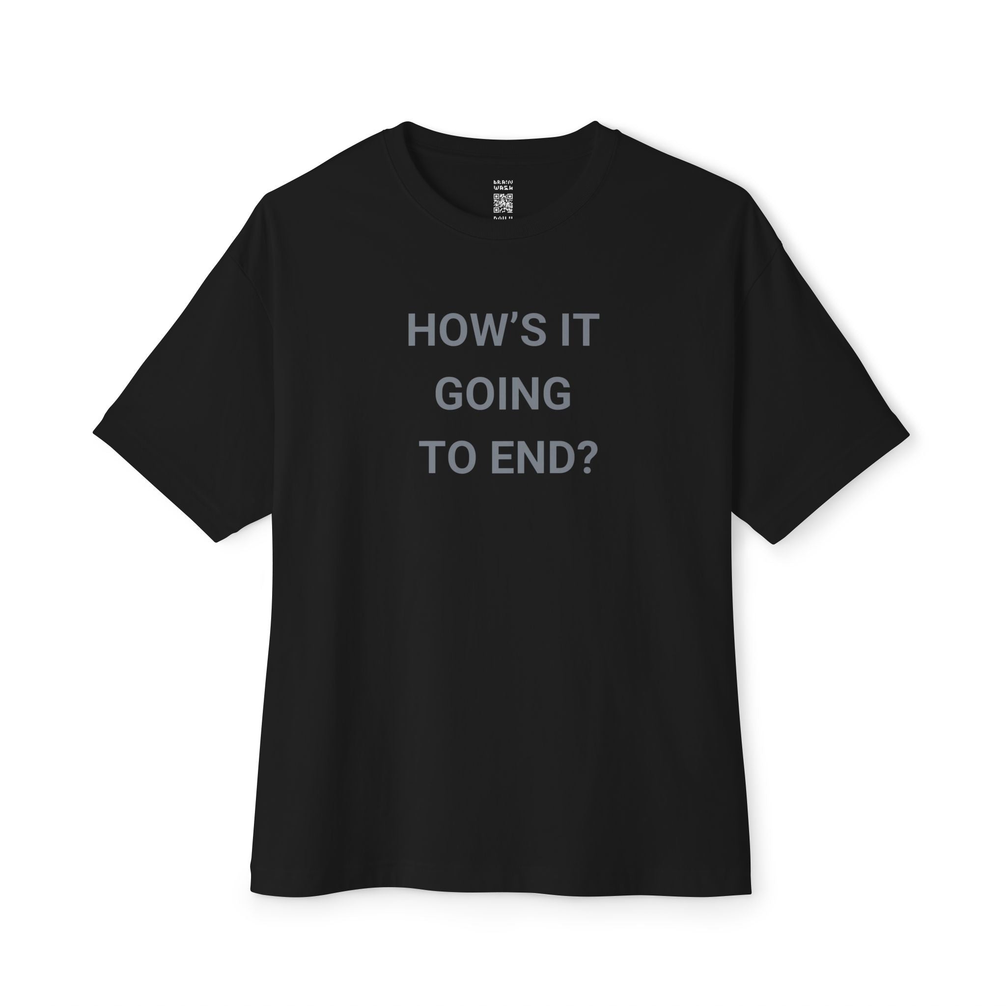 How’s It Going To End Oversized Tee