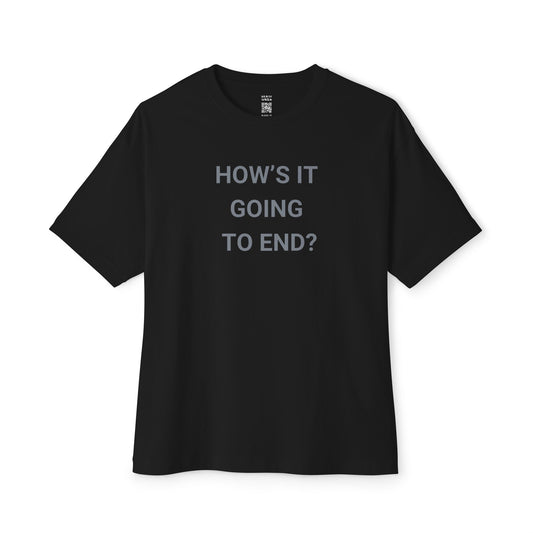 How’s It Going To End Oversized Tee
