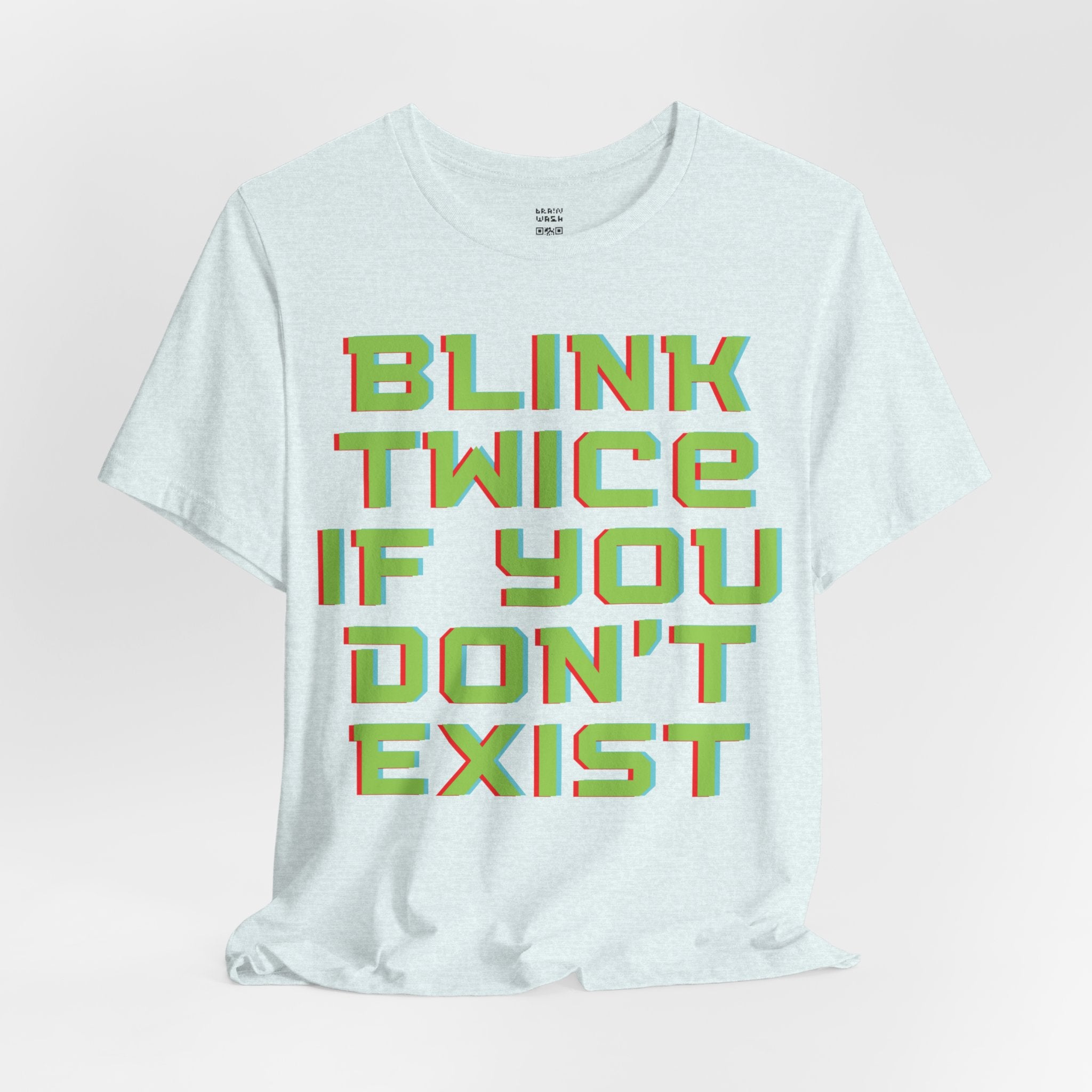 Blink Twice If You Dont Exist T-Shirt