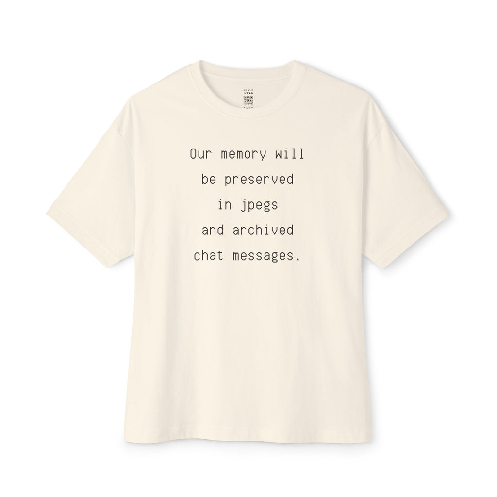 Our Memory Will Be Preserved Oversized Tee
