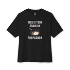Your Brain On PROPAGNDA Oversized Tee