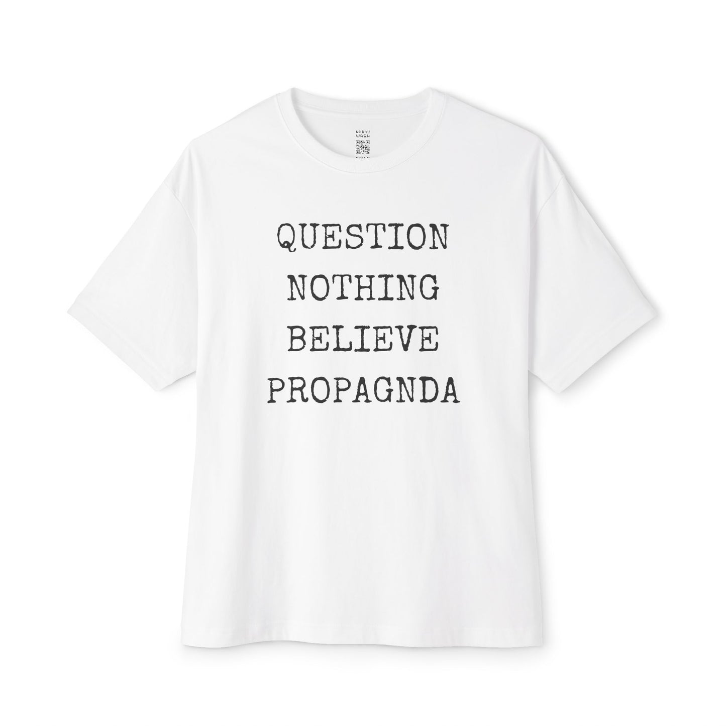Question Nothing Believe PROPAGNDA Oversized Tee