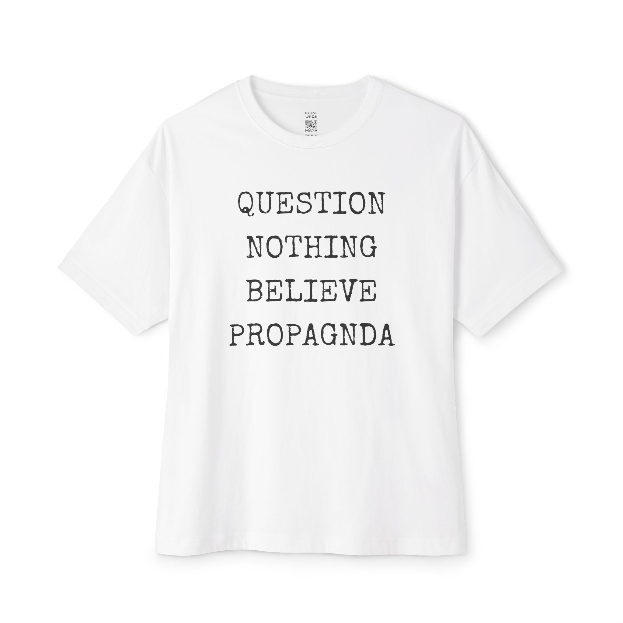 Question Nothing Believe PROPAGNDA Oversized Tee
