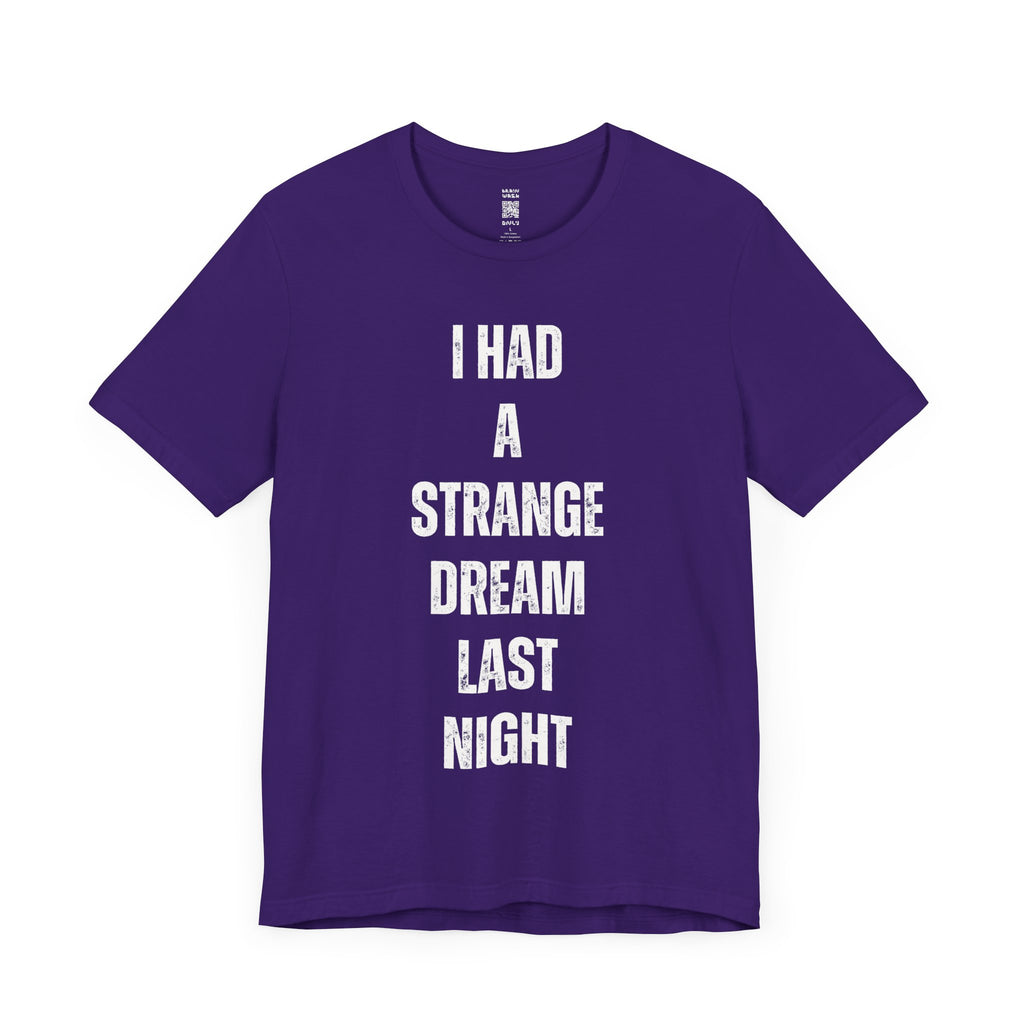 I Had A Strange Dream Last Night Tee