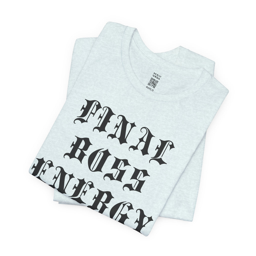 Final Boss Energy T-Shirt