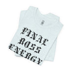 Final Boss Energy T-Shirt