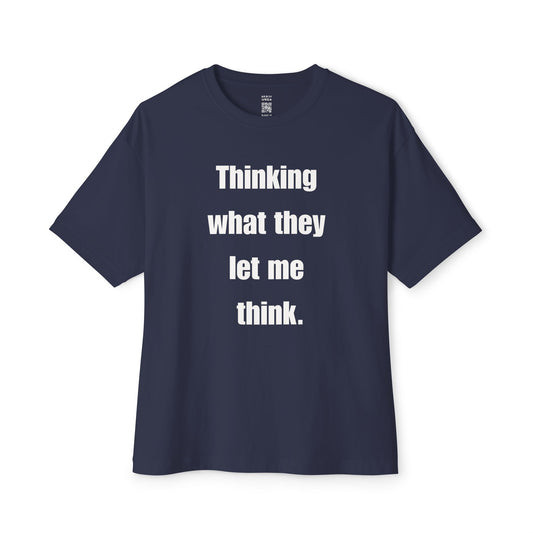 What They Let Me Think Oversized Tee