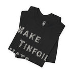 Make Tinfoil Hats Again T-Shirt