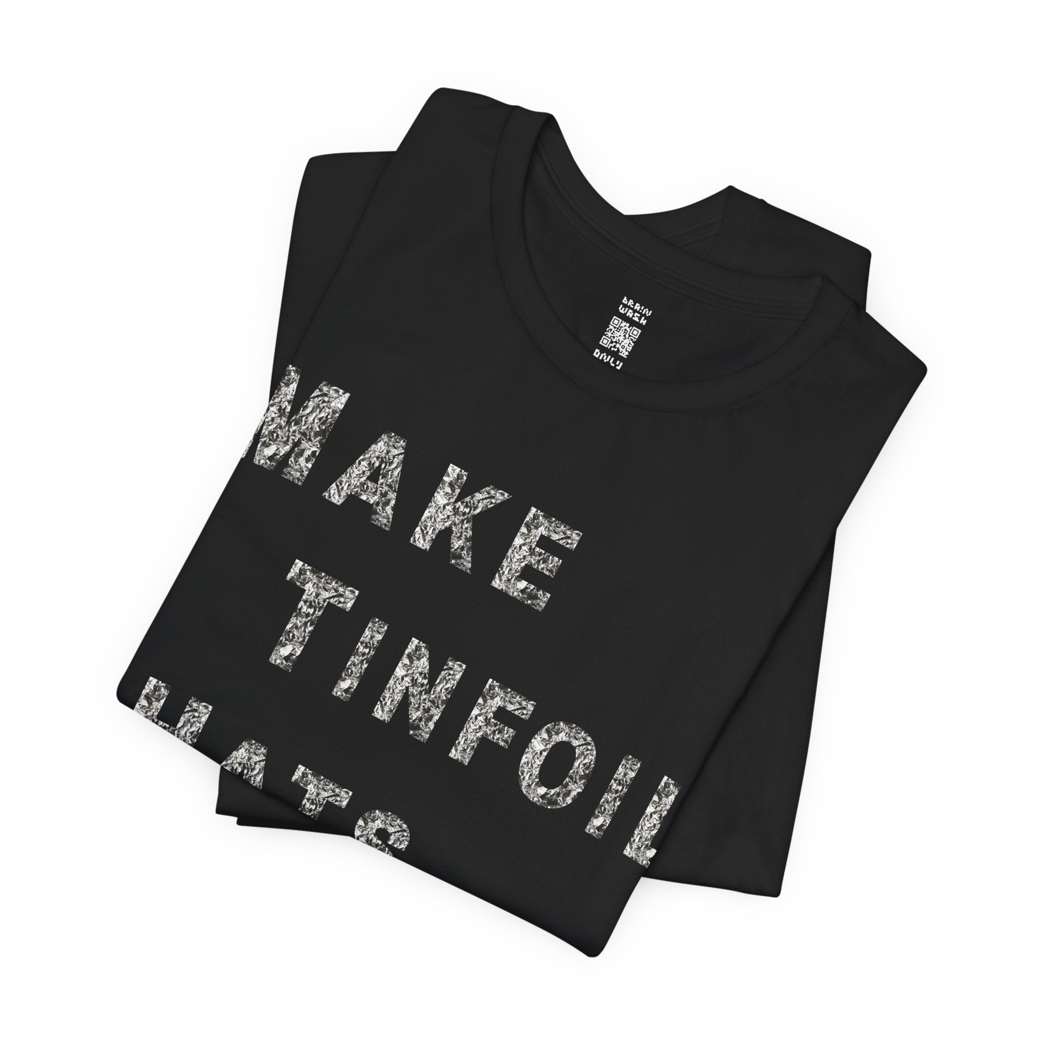 Make Tinfoil Hats Again T-Shirt