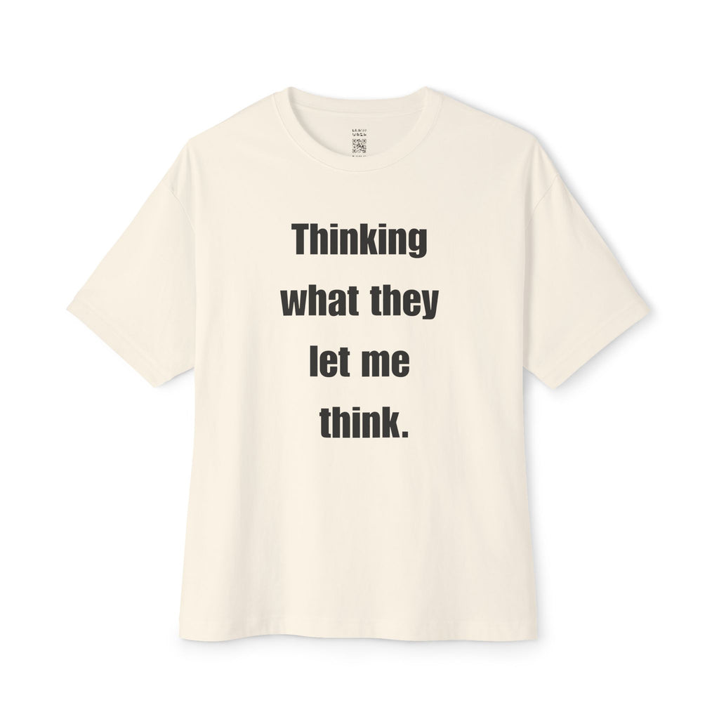 What They Let Me Think Oversized Tee