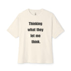 What They Let Me Think Oversized Tee