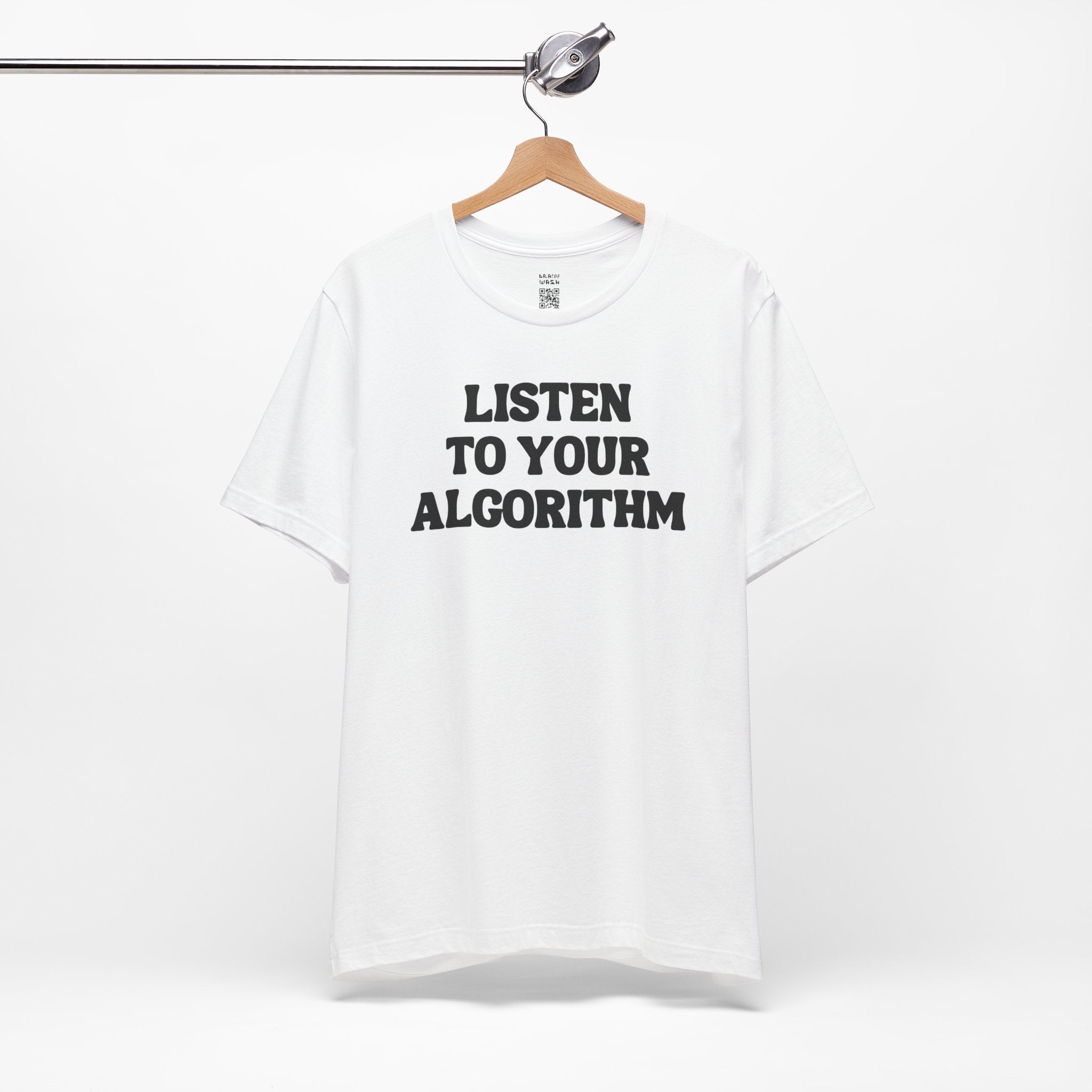 Listen To Your Algorithm T-Shirt