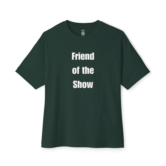 Friend Of The Show Oversized Tee