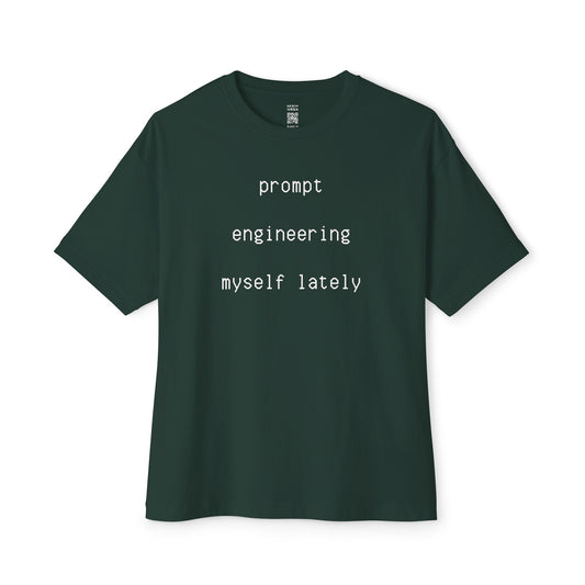 Prompt Engineering Myself Oversized Tee