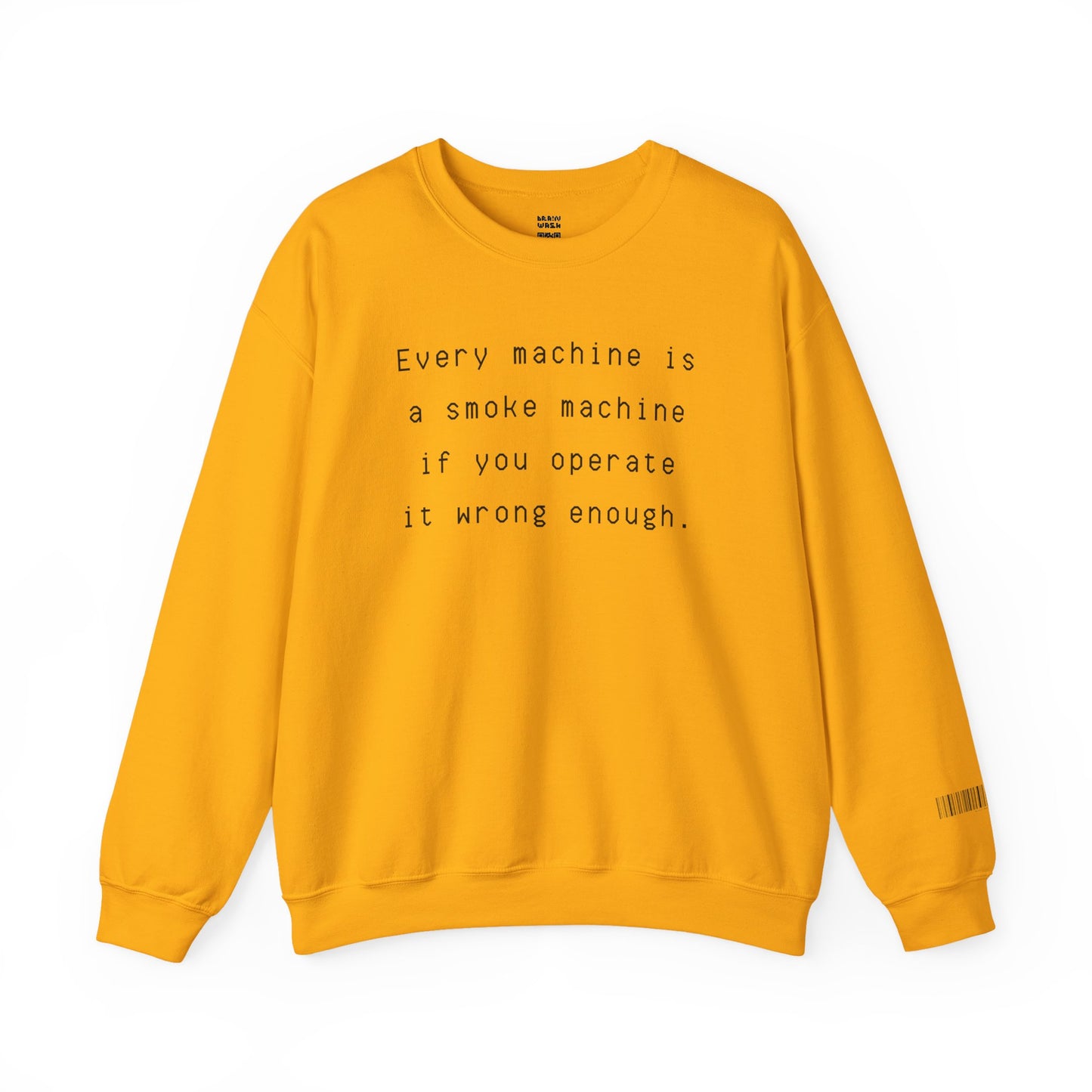 Every Machine Is A Smoke Machine Sweatshirt