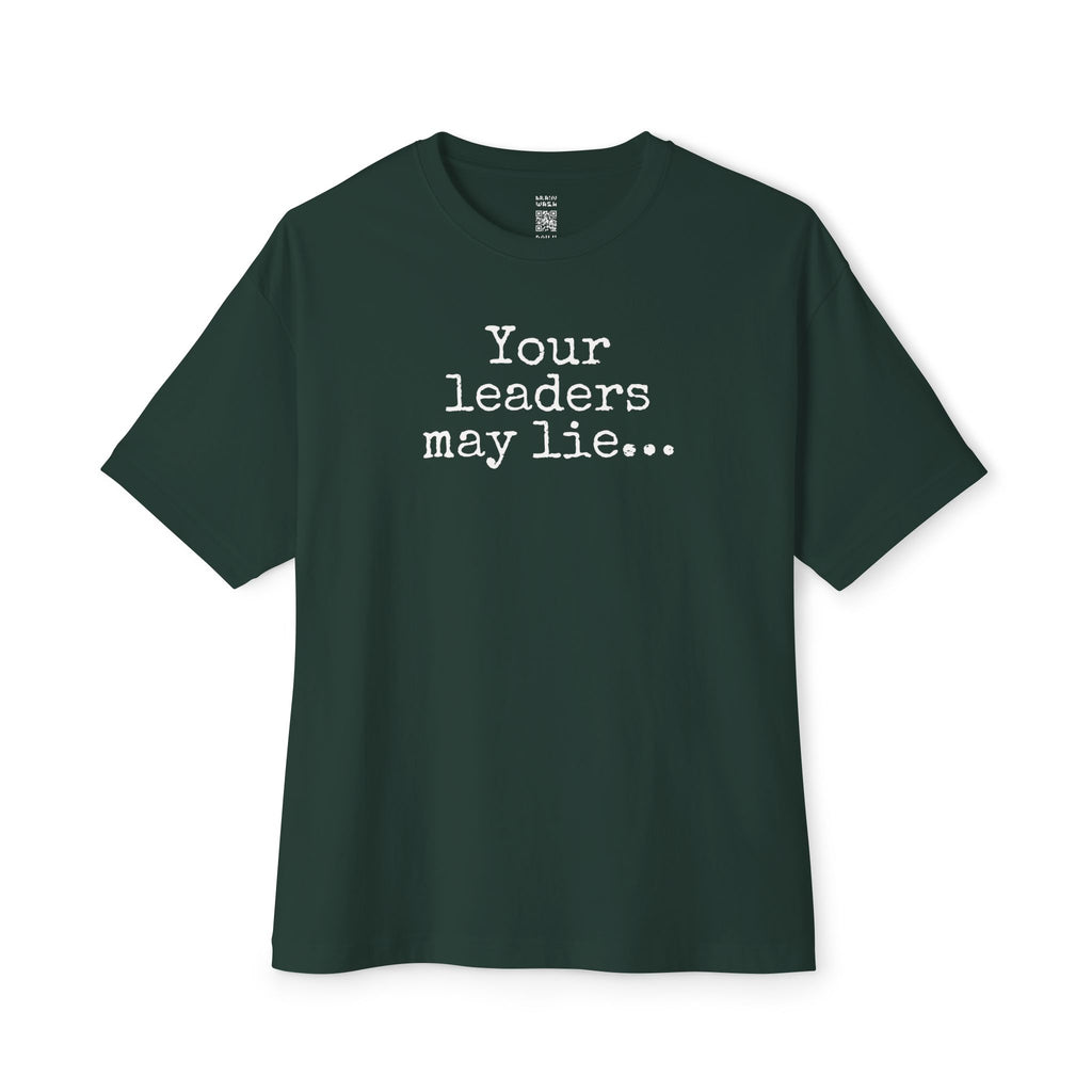 Your Leaders May Lie Oversized Tee
