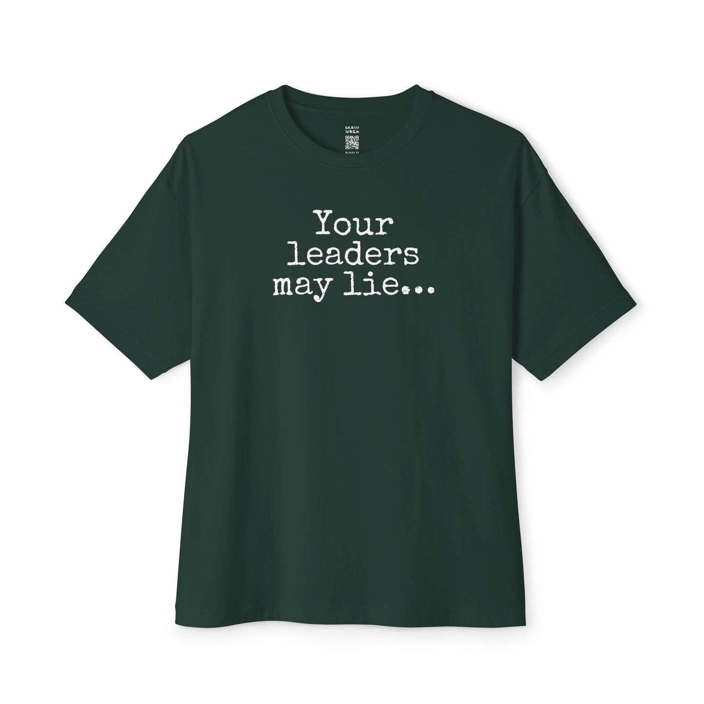 Your Leaders May Lie Oversized Tee