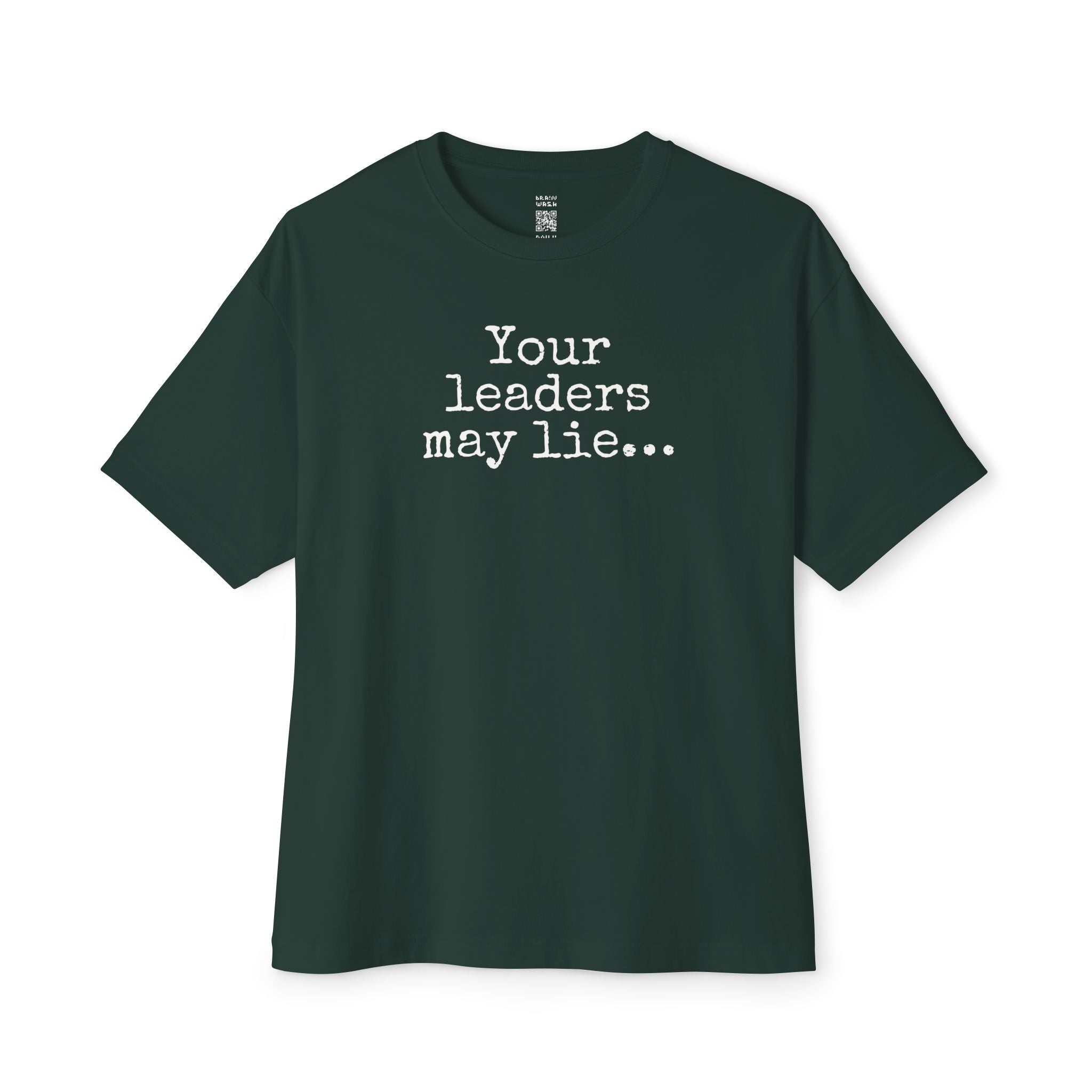 Your Leaders May Lie Oversized Tee