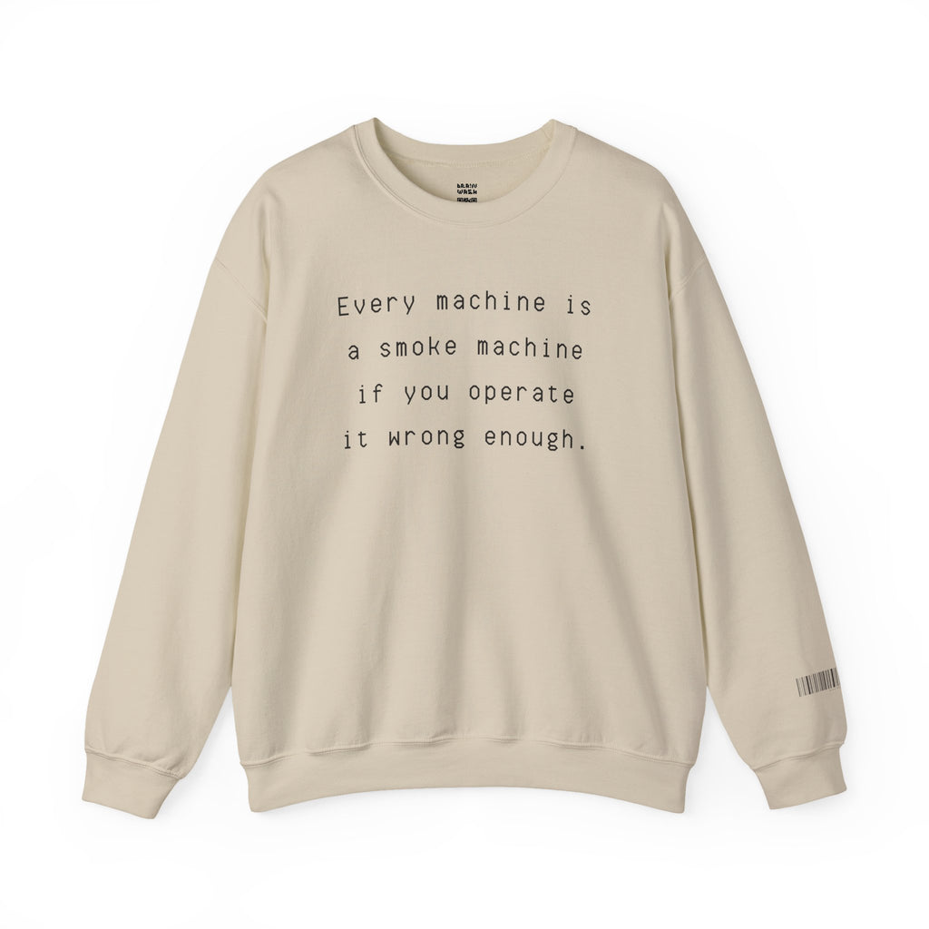 Every Machine Is A Smoke Machine Sweatshirt