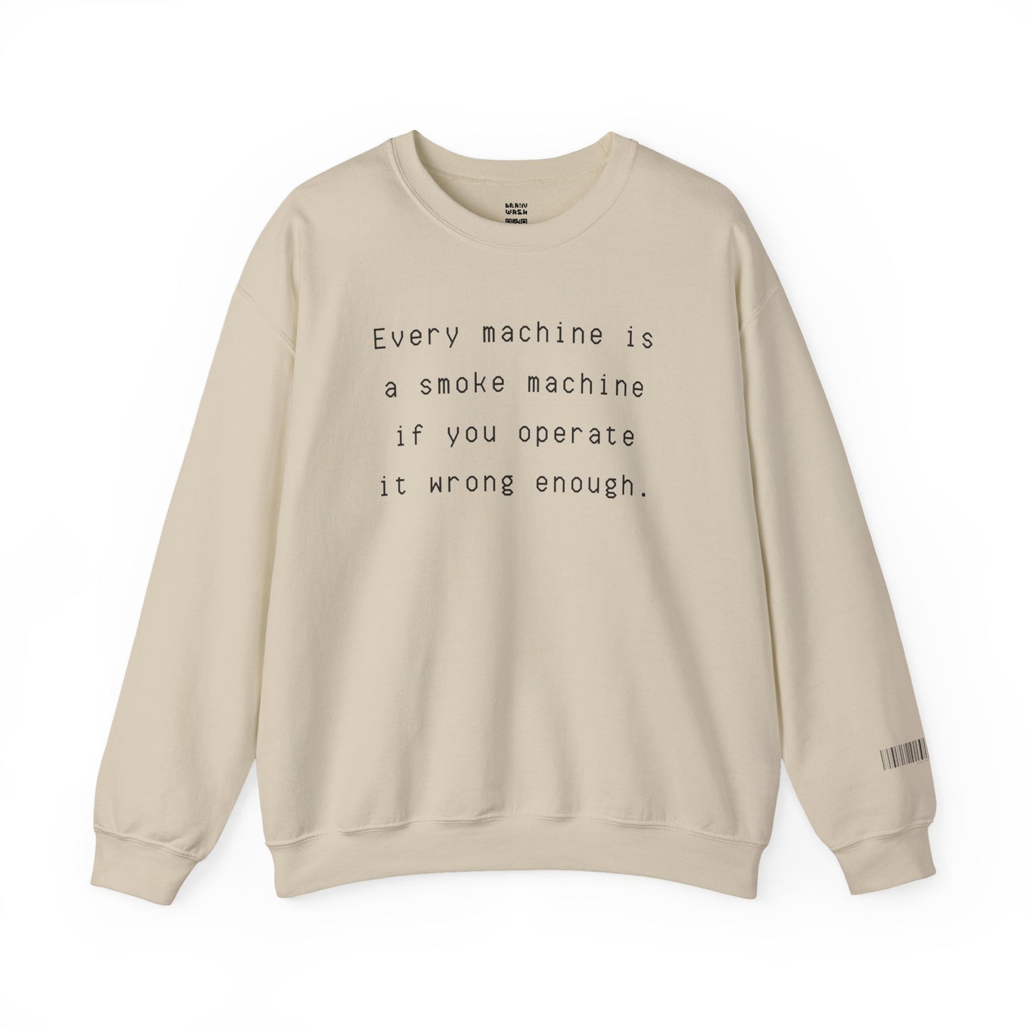 Every Machine Is A Smoke Machine Sweatshirt