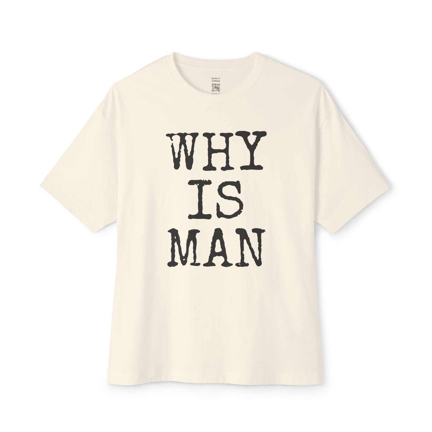 Why Is Man Oversized Tee