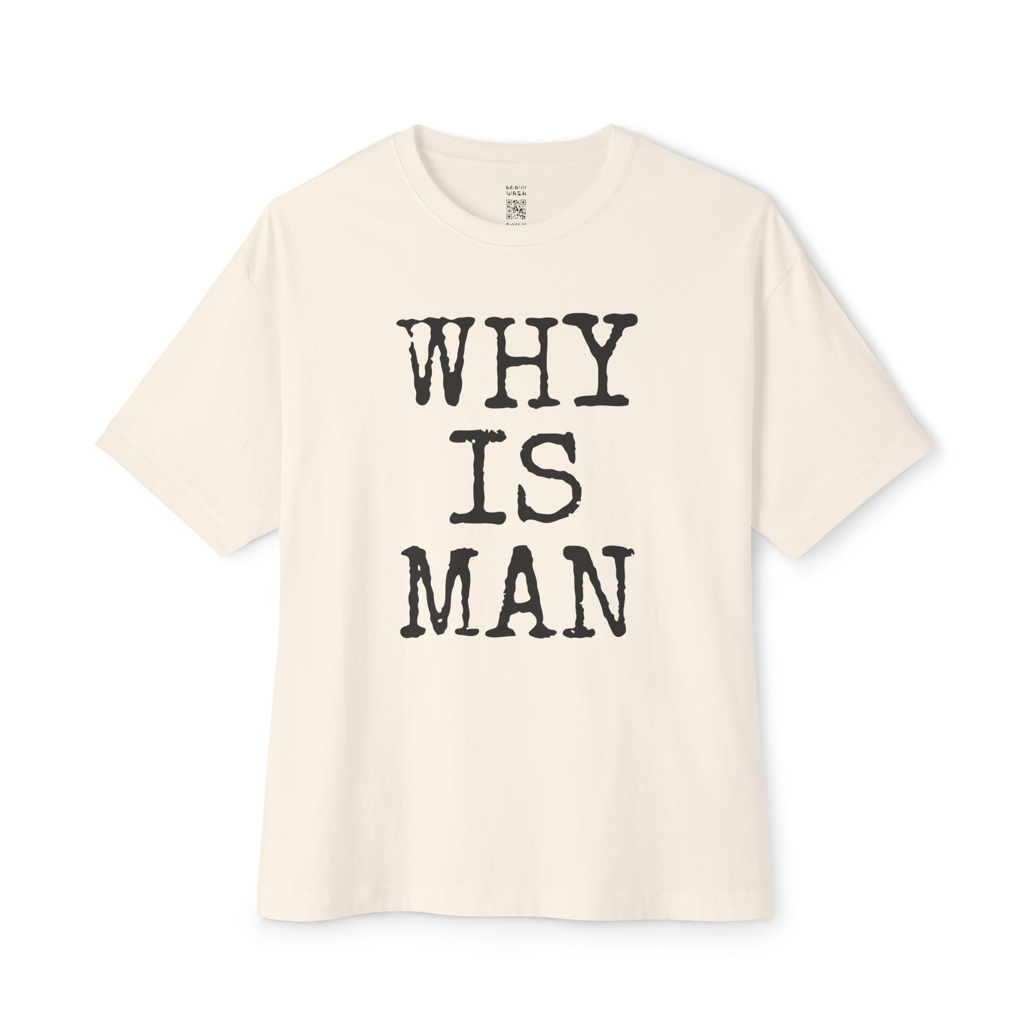 Why Is Man Oversized Tee