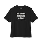 Have Nothing And Be Happy Oversized Tee
