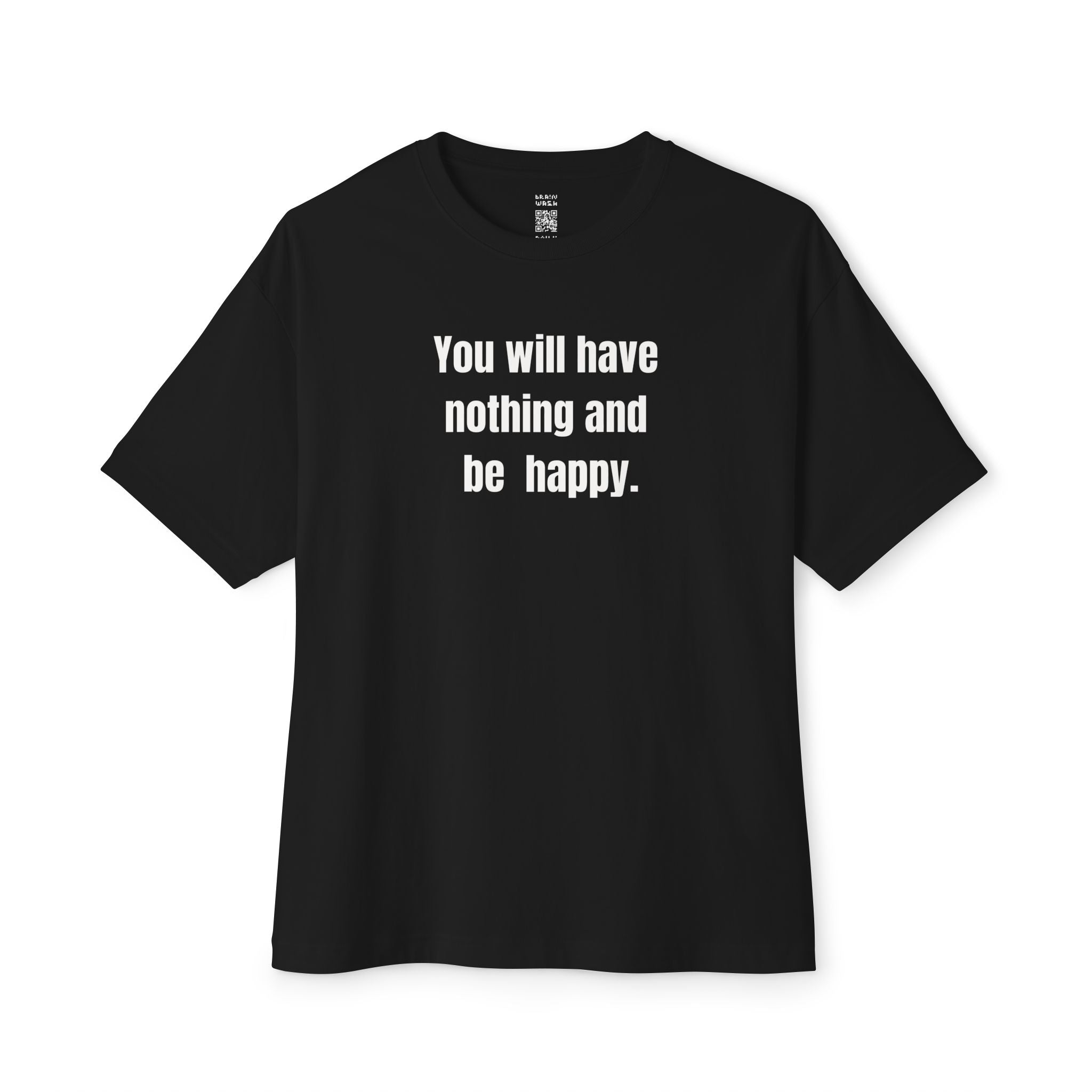 Have Nothing And Be Happy Oversized Tee