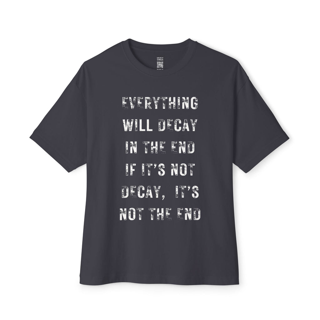 Everything Will Decay Oversized Tee