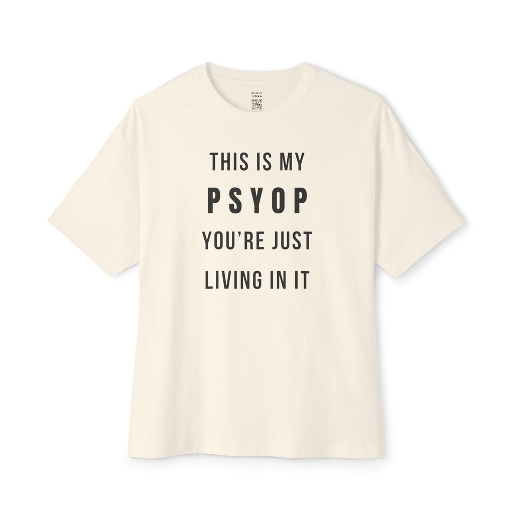 This Is My Psyop You’re Just Living In It Oversized Tee