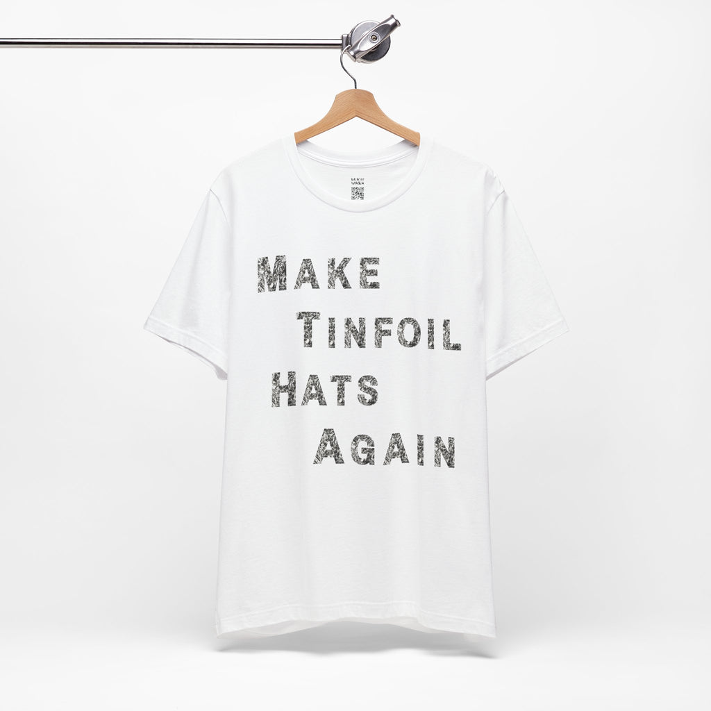 Make Tinfoil Hats Again T-Shirt