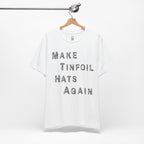 Make Tinfoil Hats Again T-Shirt