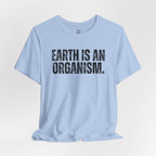 Earth Is An Organism T-Shirt
