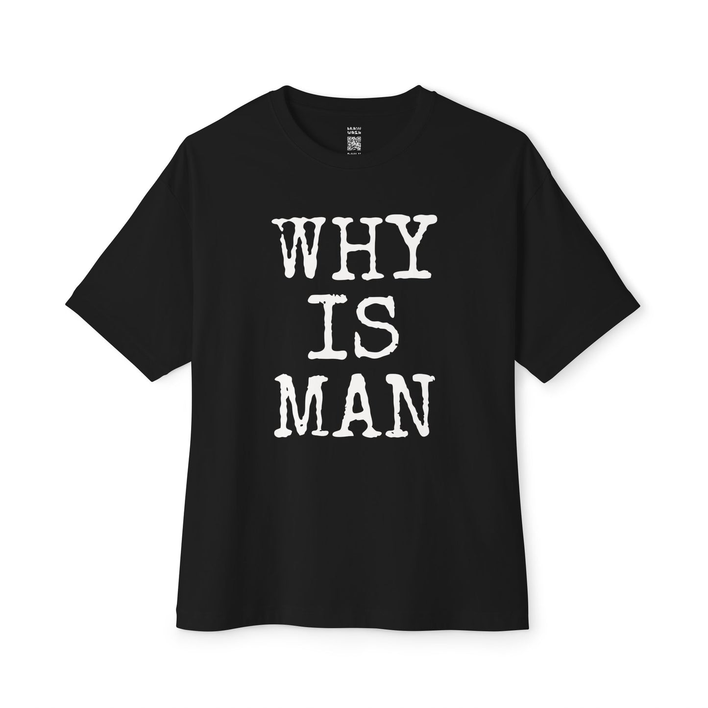 Why Is Man Oversized Tee